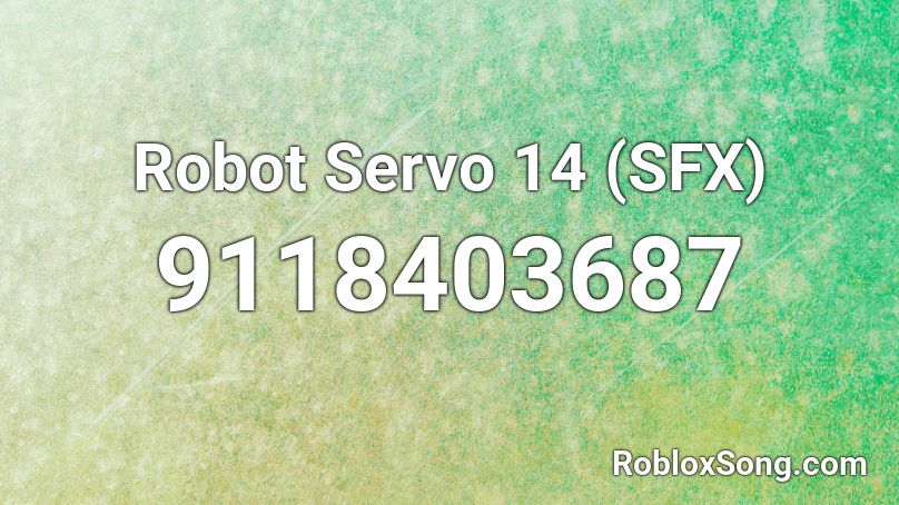 Robot Servo 14 (SFX) Roblox ID