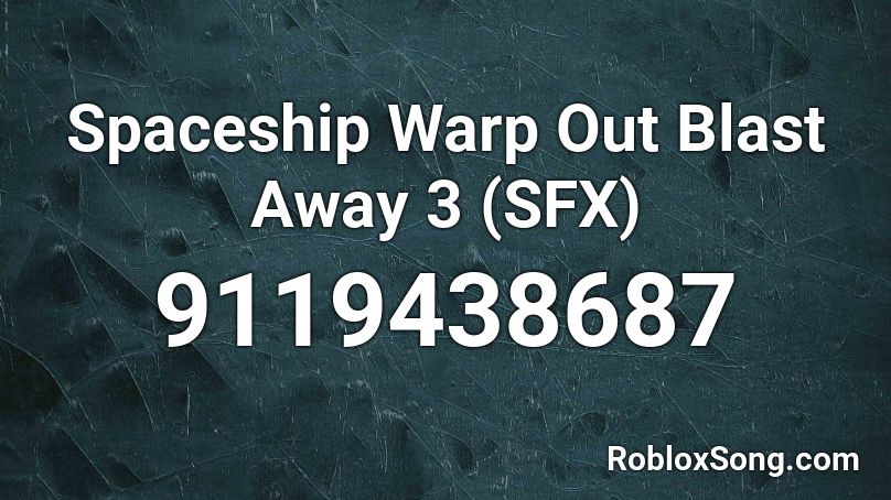 Spaceship Warp Out Blast Away 3 (SFX) Roblox ID