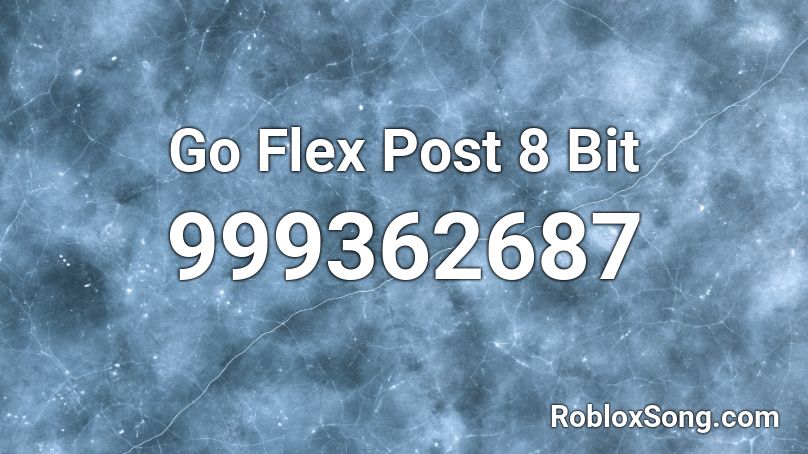 Go Flex Post 8 Bit Roblox ID