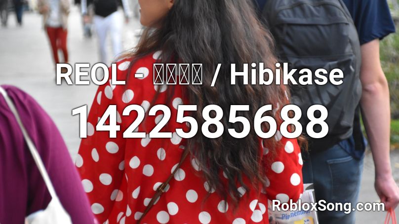 REOL - ヒビカセ / Hibikase Roblox ID