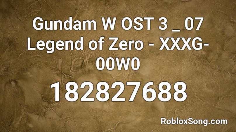 Gundam W OST 3 _ 07 Legend of Zero - XXXG-00W0 Roblox ID