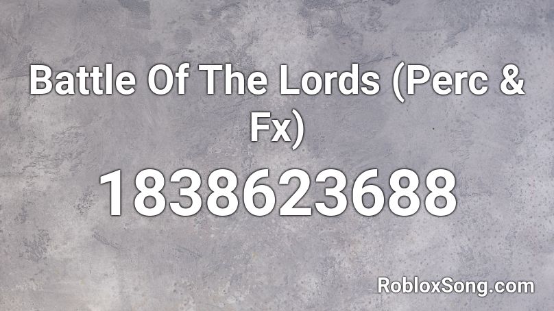 Battle Of The Lords (Perc & Fx) Roblox ID