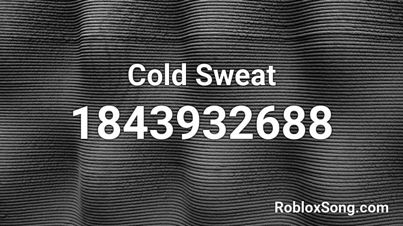 Cold Sweat Roblox ID
