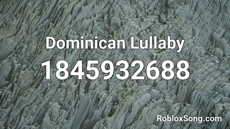 Dominican Lullaby Roblox ID