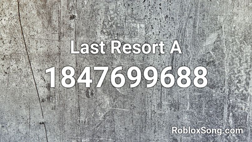 Last Resort A Roblox ID