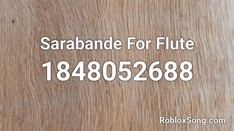 Sarabande For Flute Roblox ID