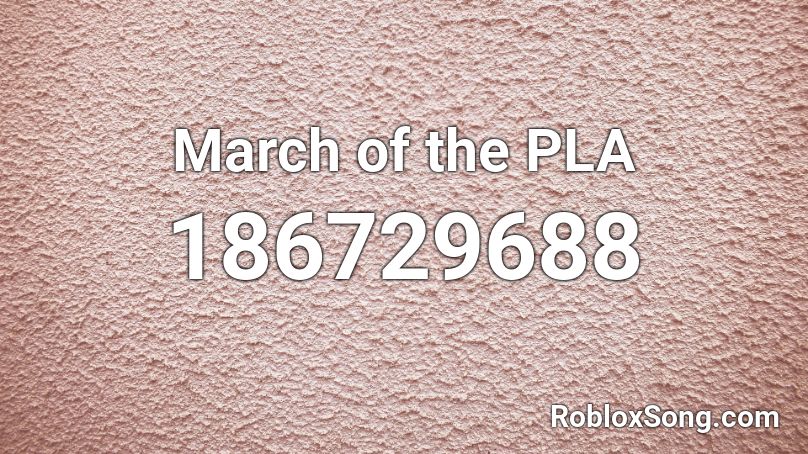 March of the PLA Roblox ID