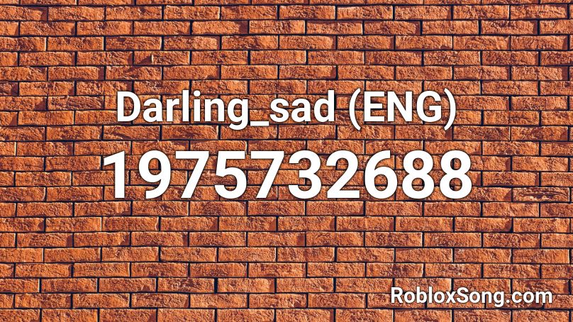 Darling_sad (ENG) Roblox ID
