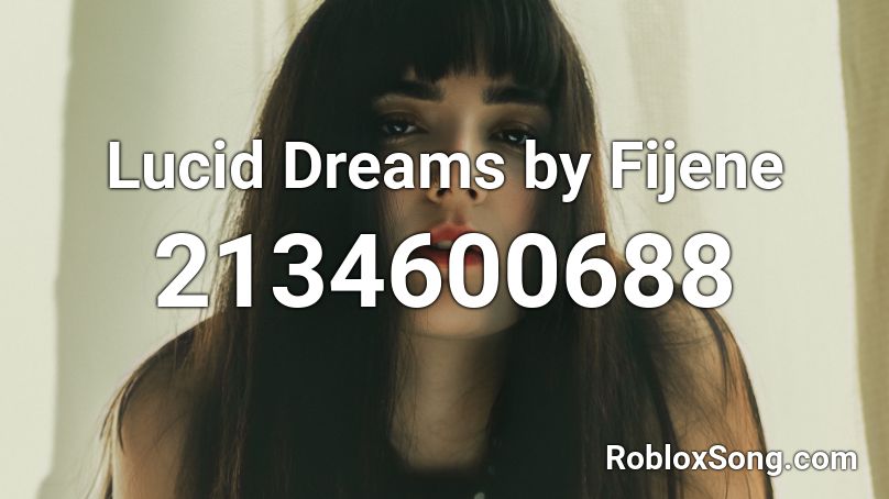 Lucid Dreams By Fijene Roblox Id Roblox Music Codes - roblox lucid dreams code