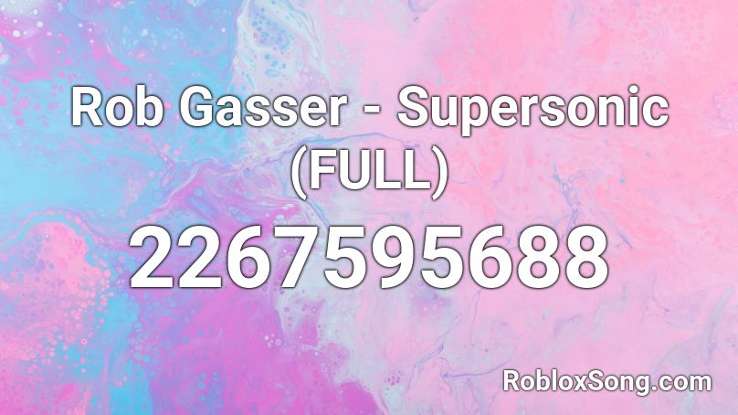 Rob Gasser Supersonic Full Roblox Id Roblox Music Codes - roblox code id idol bts niki