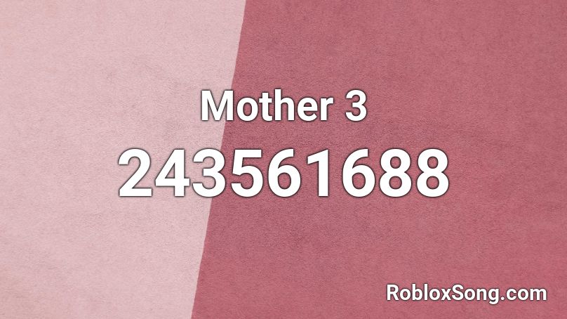 Mother 3 Roblox ID