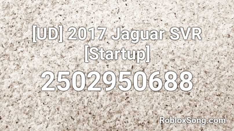 [UD] 2017 Jaguar SVR [Startup] Roblox ID