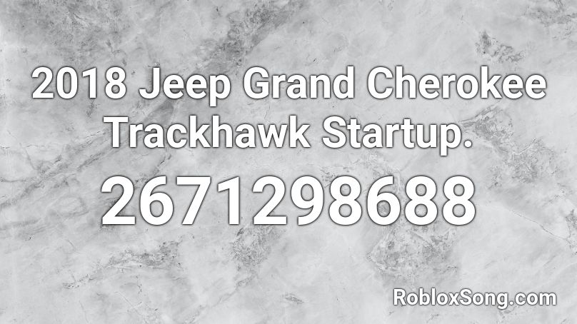 2018 Jeep Grand Cherokee Trackhawk Startup. Roblox ID