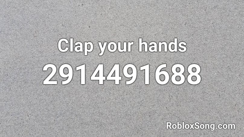 Clap your hands Roblox ID