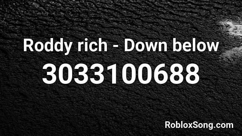 Roddy Rich Down Below Roblox Id Roblox Music Codes - down below music id code for roblox