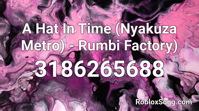 A Hat In Time (Nyakuza Metro) - Rumbi Factory) Roblox ID
