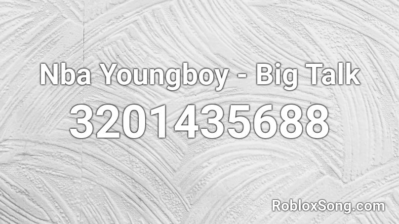 Nba Youngboy - Big Talk Roblox ID