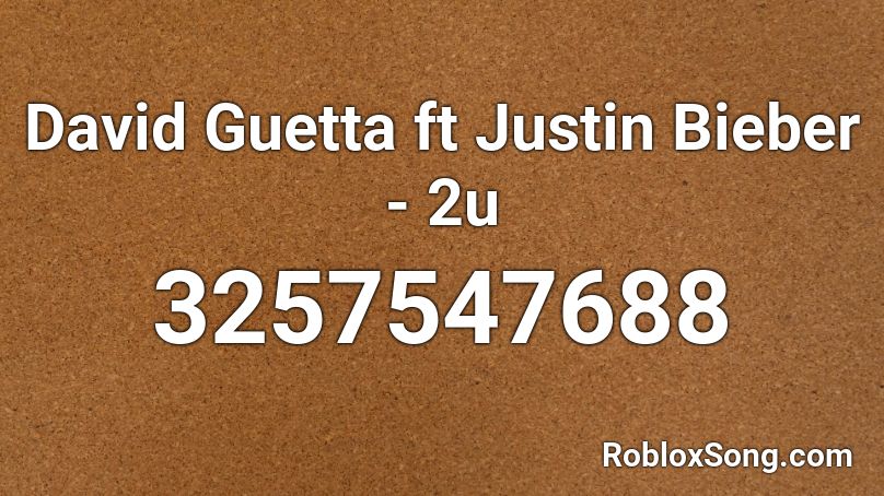David Guetta ft Justin Bieber - 2u Roblox ID