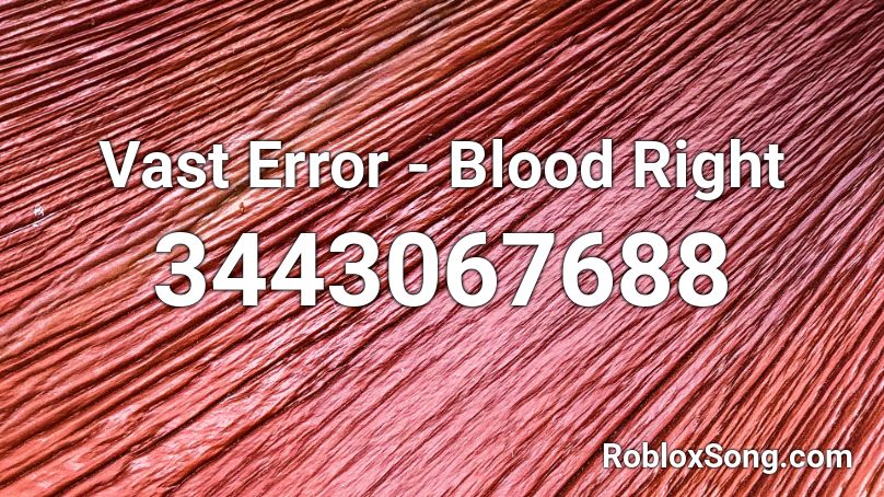Vast Error - Blood Right Roblox ID