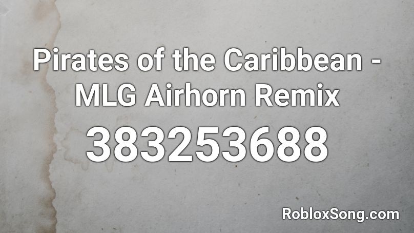 Pirates of the Caribbean  - MLG Airhorn Remix Roblox ID