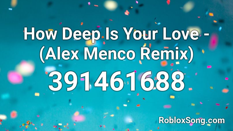 How Deep Is Your Love - (Alex Menco Remix) Roblox ID