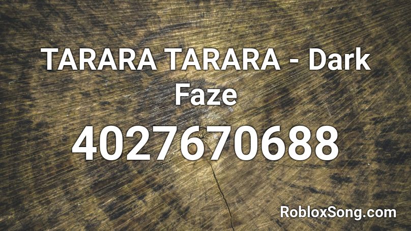 TARARA TARARA - Dark Faze Roblox ID