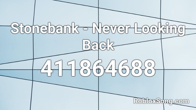 Stonebank - Never Looking Back Roblox ID