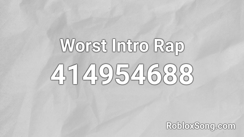 Worst Intro Rap Roblox ID