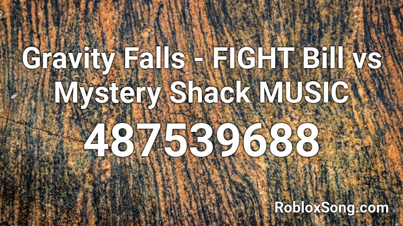 Gravity Falls - FIGHT Bill vs Mystery Shack MUSIC Roblox ID