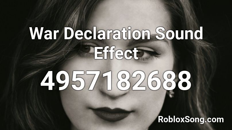 War Declaration Sound Effect Roblox ID