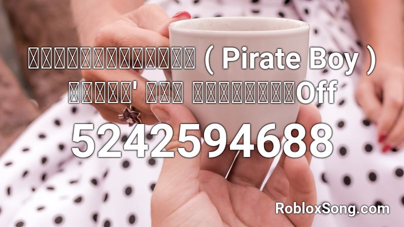 ผู้บ่าวทรงโจร ( Pirate Boy )「แจ๊ค' เด้ ลายไทย」【Off Roblox ID