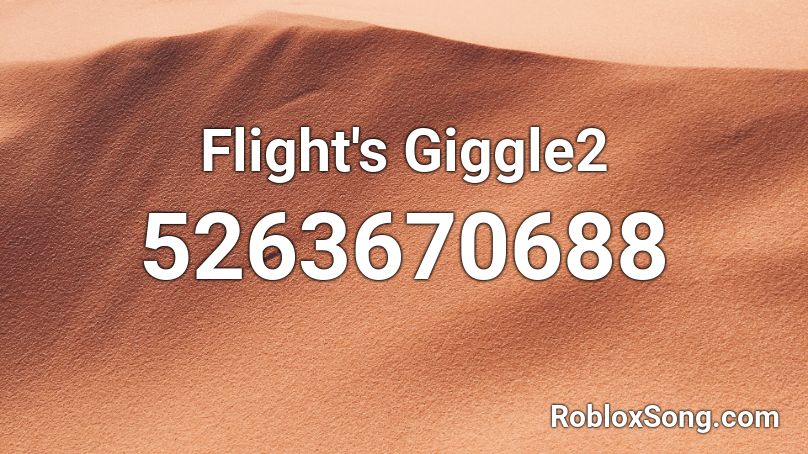 Flight's Giggle2 Roblox ID