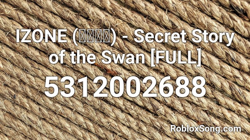 Izone 아이즈원 Secret Story Of The Swan Full Roblox Id Roblox Music Codes - secret roblox id