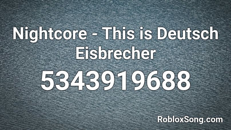 Nightcore - This is Deutsch Eisbrecher Roblox ID