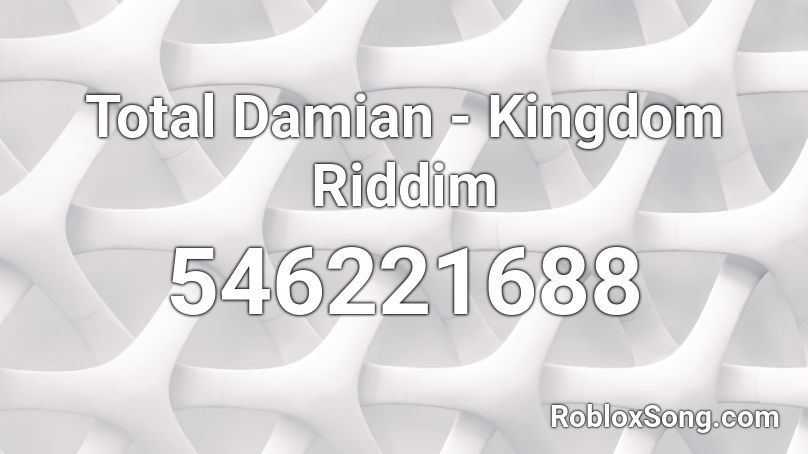 Total Damian - Kingdom Riddim Roblox ID