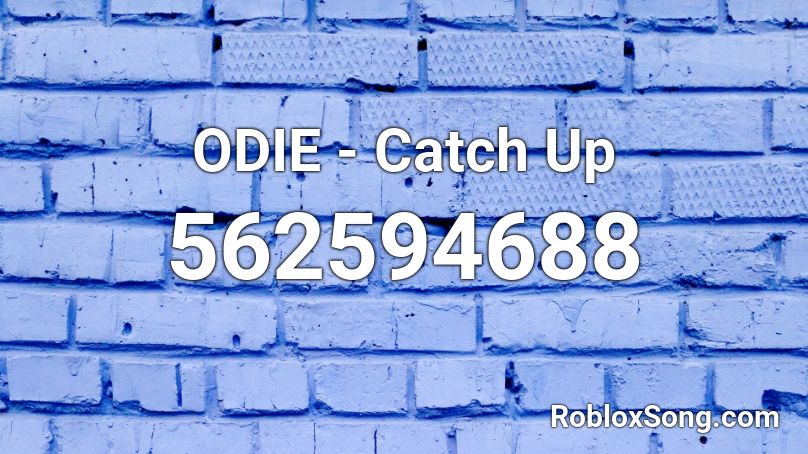 ODIE - Catch Up Roblox ID