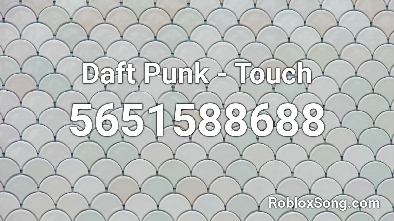 Daft Punk - Touch Roblox ID