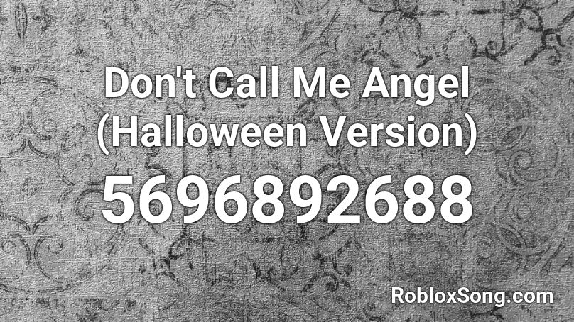Don't Call Me Angel (Halloween Version) Roblox ID