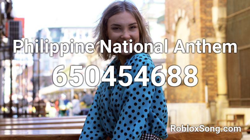 Philippine National Anthem Roblox Id Roblox Music Codes - roblox filipino parades song id