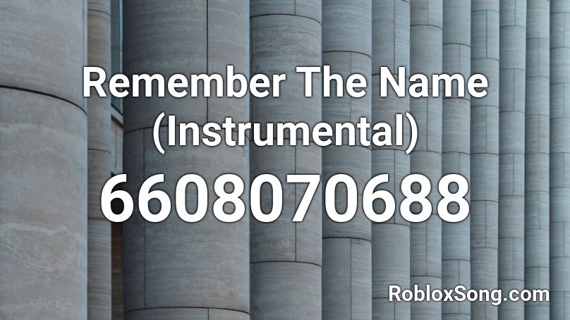 Remember The Name (Instrumental) Roblox ID