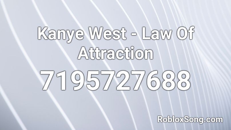 Kanye West - Law Of Attraction Roblox ID