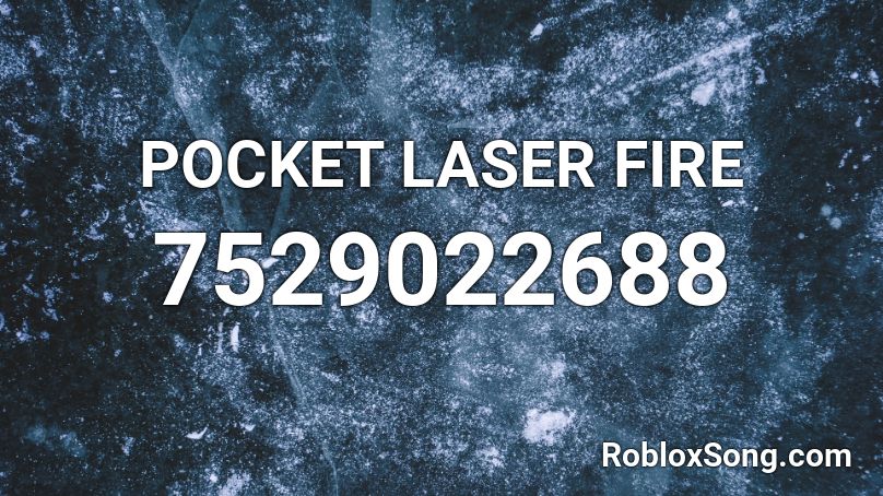 POCKET LASER FIRE Roblox ID