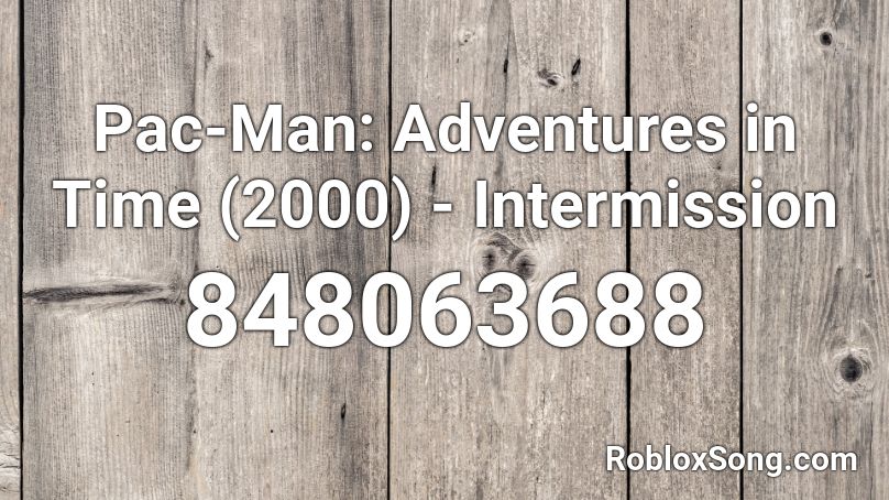 Pac-Man: Adventures in Time (2000) - Intermission Roblox ID