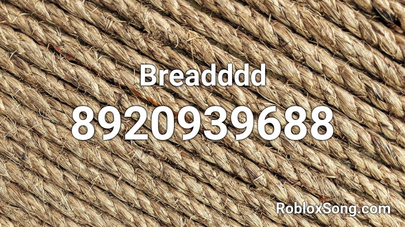 Breadddd Roblox ID