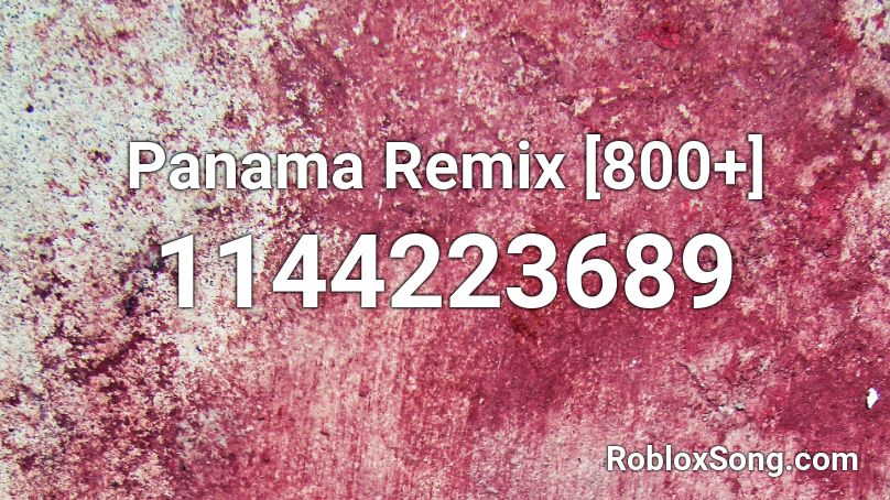 Panama Remix [800+] Roblox ID