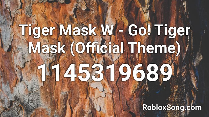 Tiger Mask W - Go! Tiger Mask (Official Theme) Roblox ID