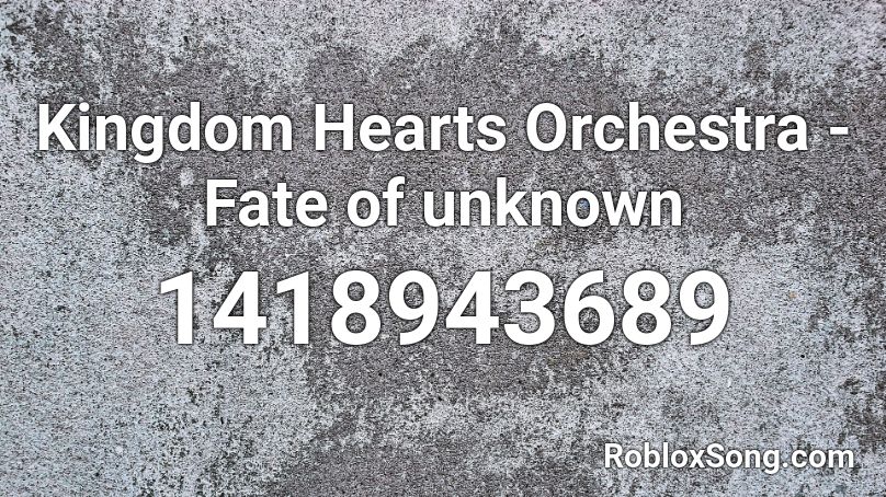Kingdom Hearts Orchestra - Fate of unknown Roblox ID
