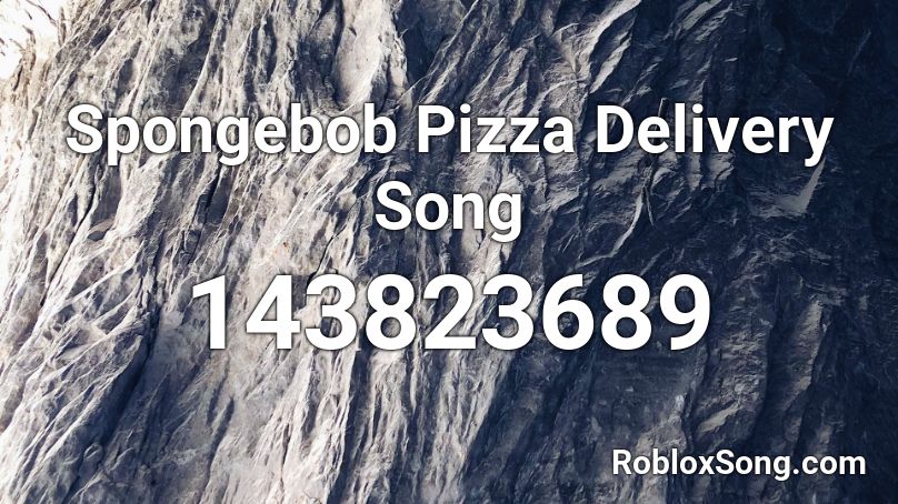 Spongebob Pizza Delivery Song Roblox ID