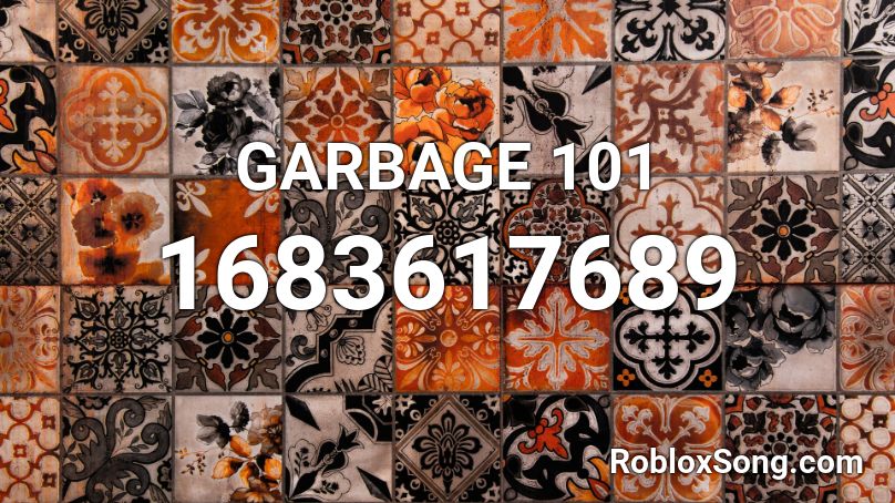 GARBAGE 101 Roblox ID