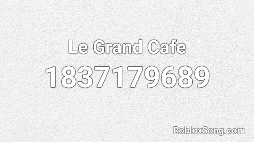 Le Grand Cafe Roblox ID